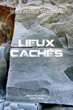 Lieux cachés, Éditions Perce-Neige, 2005