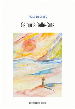 Séjour à Belle-Côte, Éditions Prise de parole, 2022