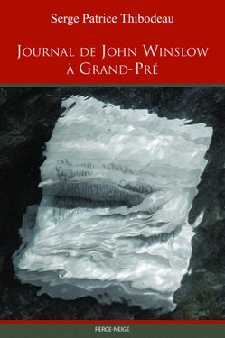 Journal de John Winslow à Grand-Pré, Éditions Perce-Neige, 2010