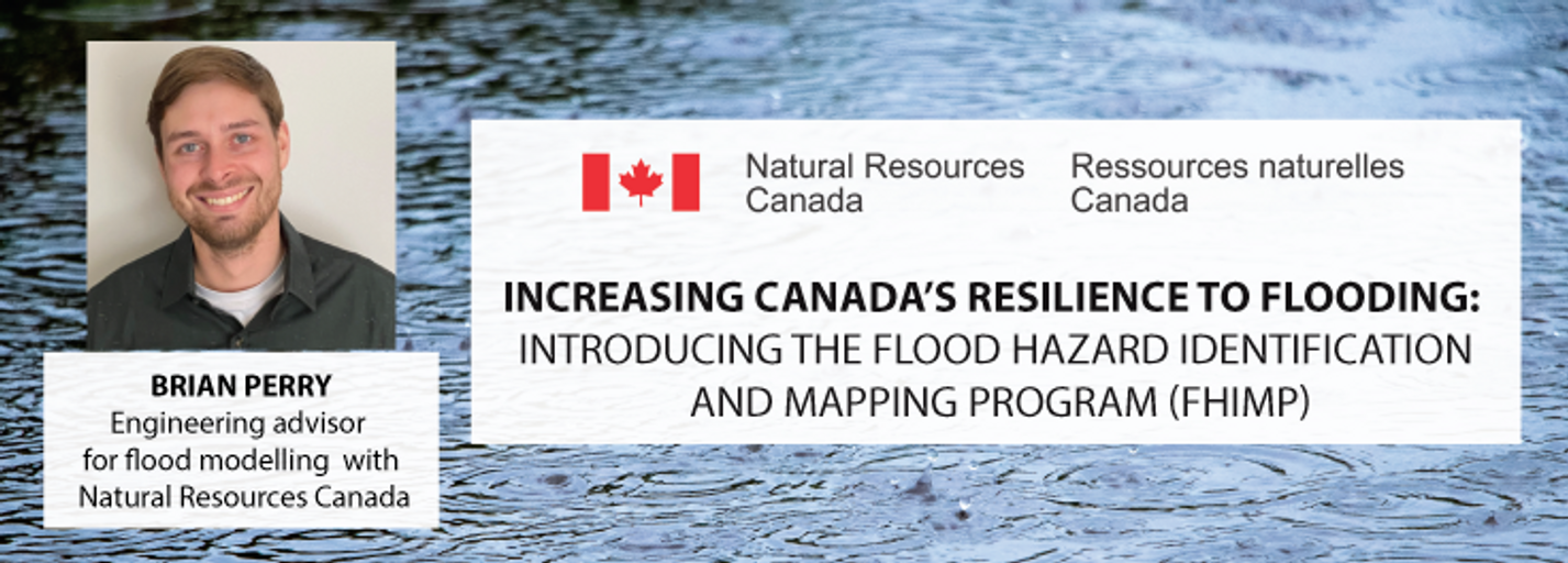 Decorative image for session Increasing Canada’s resilience to flooding: Introducing the Flood Hazard Identification and Mapping Program (FHIMP) with Brian Perry, engineering advisor for flood modelling with Natural Resources Canada