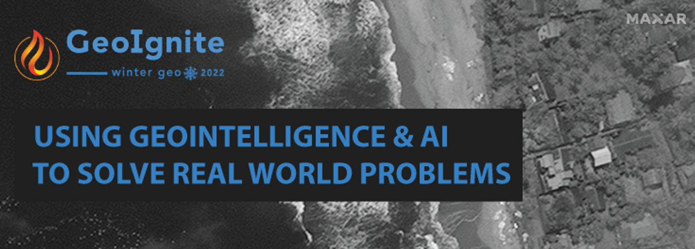 Decorative image for session Panel: Using GeoIntelligence & AI to solve real world problems Sponsored by MAXAR